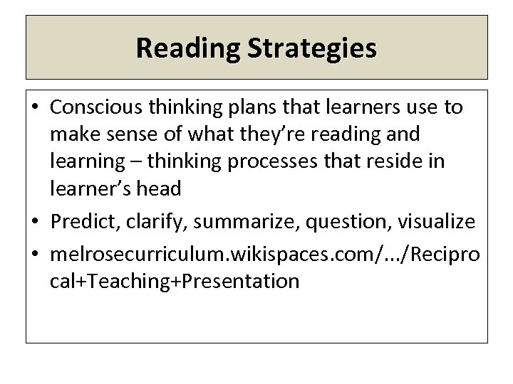 Reading Strategies • Conscious thinking plans that learners use to make sense of what