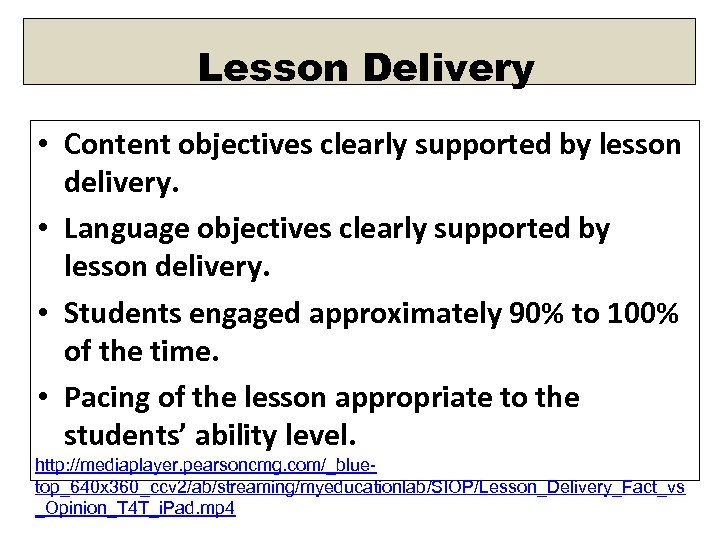 Lesson Delivery • Content objectives clearly supported by lesson delivery. • Language objectives clearly