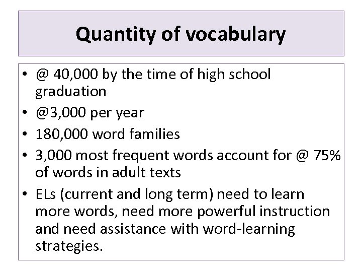 Quantity of vocabulary • @ 40, 000 by the time of high school graduation