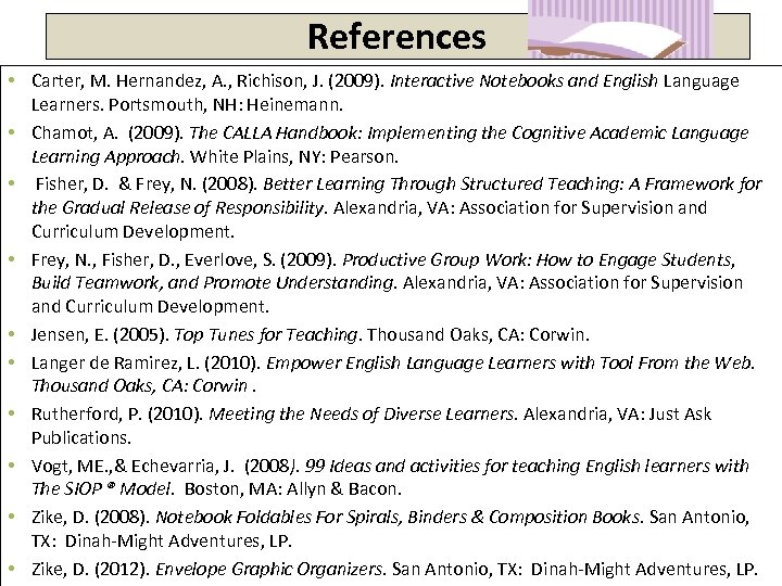 References • Carter, M. Hernandez, A. , Richison, J. (2009). Interactive Notebooks and English