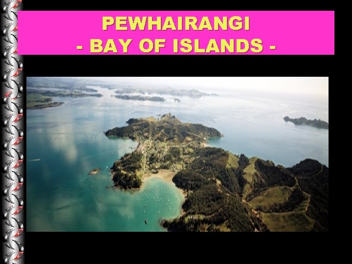 PEWHAIRANGI - BAY OF ISLANDS - 