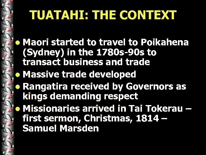 TUATAHI: THE CONTEXT l Maori started to travel to Poikahena (Sydney) in the 1780