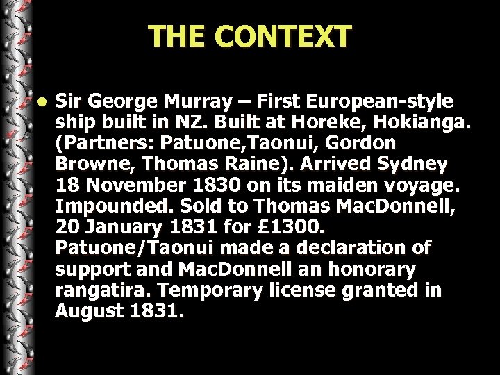 THE CONTEXT l Sir George Murray – First European-style ship built in NZ. Built