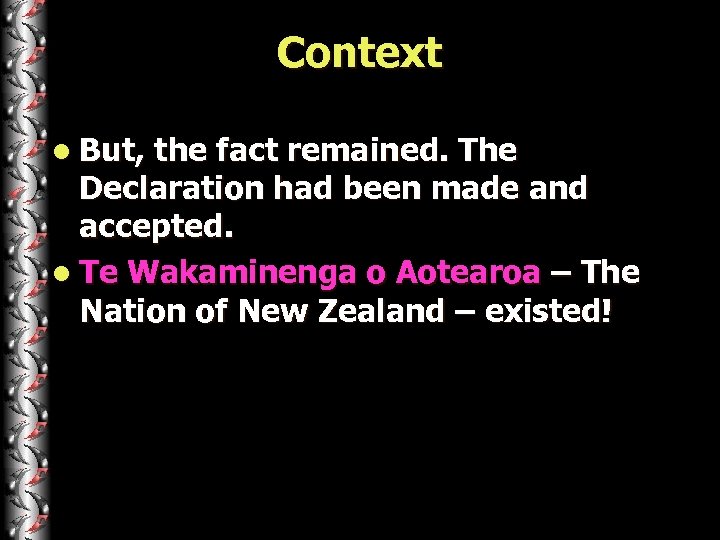 Context l But, the fact remained. The Declaration had been made and accepted. l