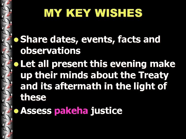 MY KEY WISHES l Share dates, events, facts and observations l Let all present