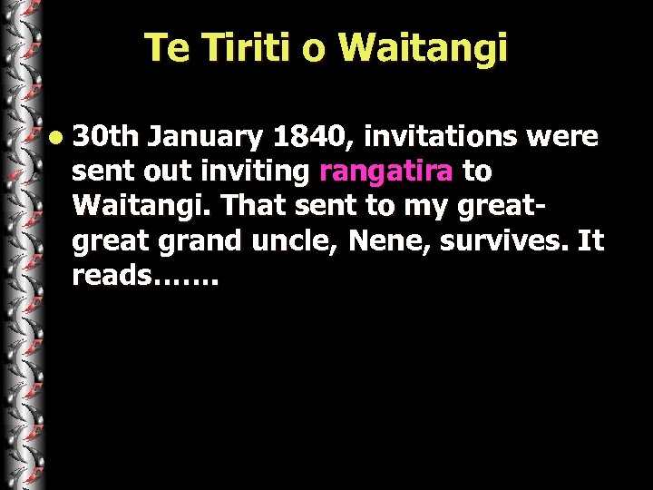 Te Tiriti o Waitangi l 30 th January 1840, invitations were sent out inviting