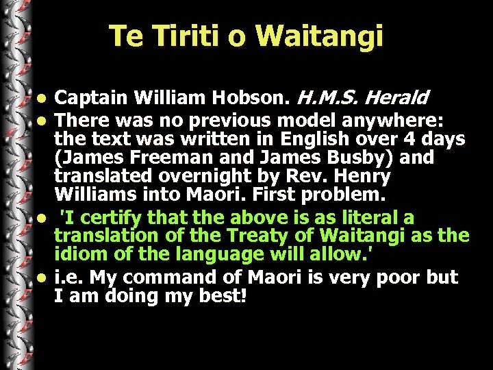 Te Tiriti o Waitangi Captain William Hobson. H. M. S. Herald There was no