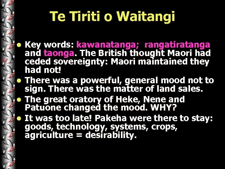 Te Tiriti o Waitangi Key words: kawanatanga; rangatiratanga and taonga. The British thought Maori