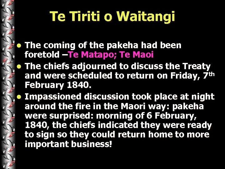 Te Tiriti o Waitangi The coming of the pakeha had been foretold –Te Matapo;