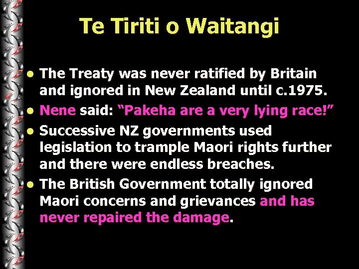 Te Tiriti o Waitangi l l The Treaty was never ratified by Britain and