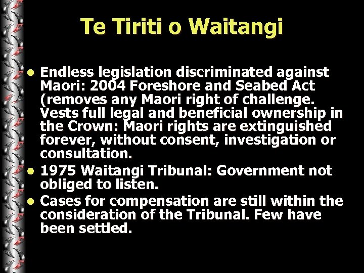 Te Tiriti o Waitangi Endless legislation discriminated against Maori: 2004 Foreshore and Seabed Act