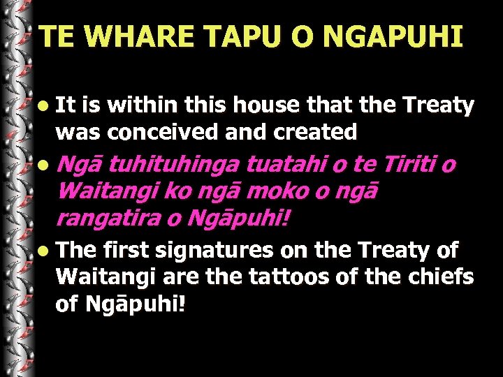 TE WHARE TAPU O NGAPUHI l It is within this house that the Treaty