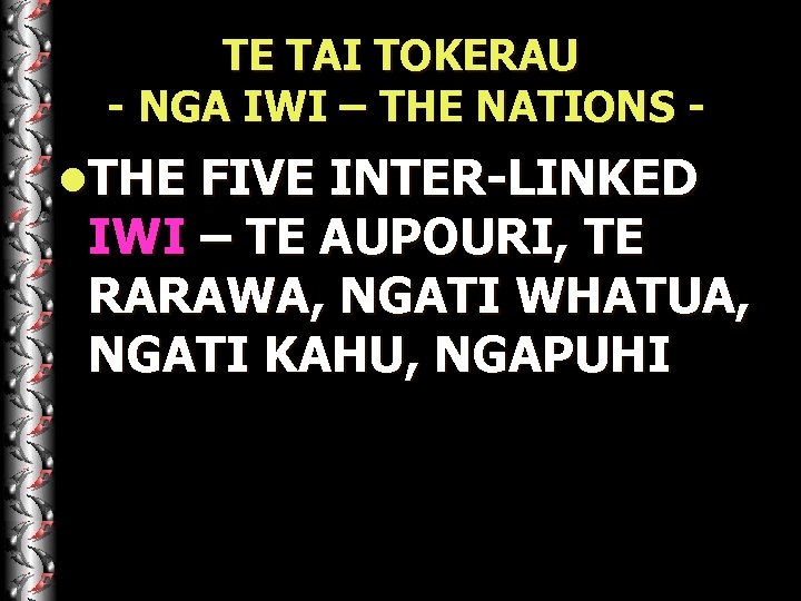 TE TAI TOKERAU - NGA IWI – THE NATIONS l. THE FIVE INTER-LINKED IWI