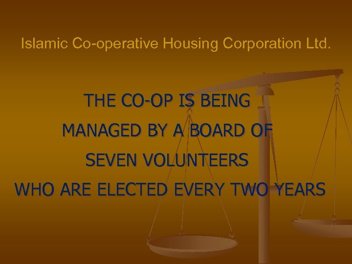 Islamic Co-operative Housing Corporation Ltd. THE CO-OP IS BEING MANAGED BY A BOARD OF