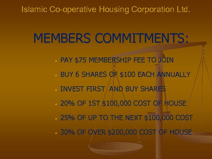 Islamic Co-operative Housing Corporation Ltd. MEMBERS COMMITMENTS: • PAY $75 MEMBERSHIP FEE TO JOIN