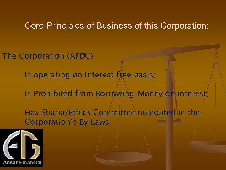 Core Principles of Business of this Corporation: The Corporation (AFDC) Is operating on Interest-free