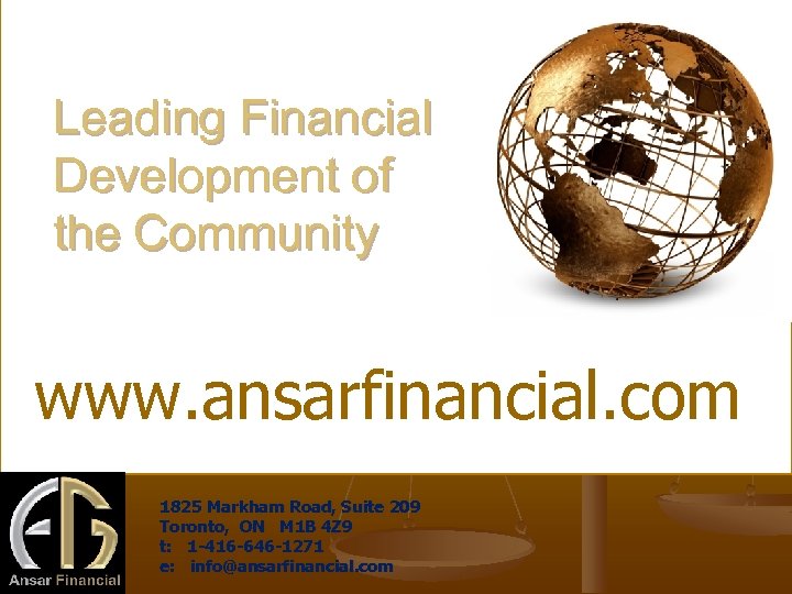 Leading Financial Development of the Community www. ansarfinancial. com 1825 Markham Road, Suite 209