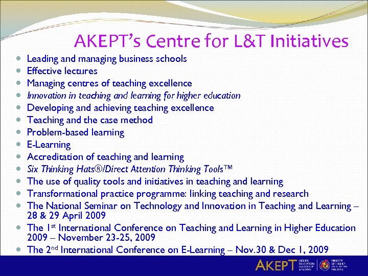 AKEPT’s Centre for L&T Initiatives Leading and managing business schools Effective lectures Managing centres