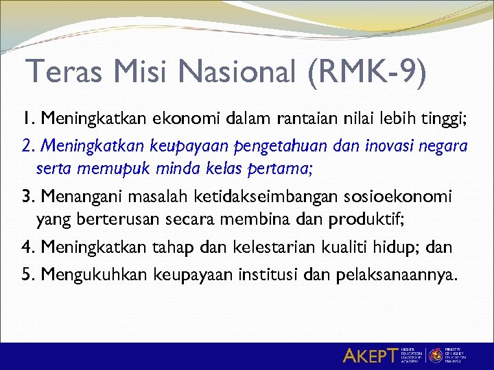 Teras Misi Nasional (RMK-9) 1. Meningkatkan ekonomi dalam rantaian nilai lebih tinggi; 2. Meningkatkan