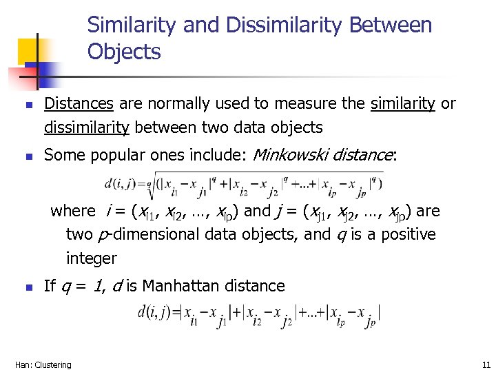 Similarity and Dissimilarity Between Objects n n Distances are normally used to measure the