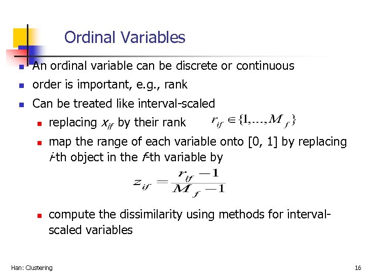 Ordinal Variables n An ordinal variable can be discrete or continuous n order is