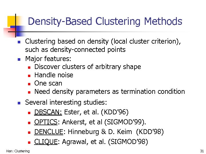 Density-Based Clustering Methods n n n Clustering based on density (local cluster criterion), such