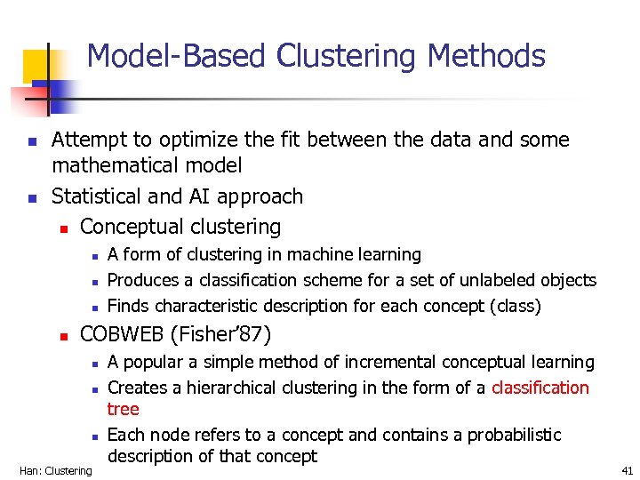 Model-Based Clustering Methods n n Attempt to optimize the fit between the data and