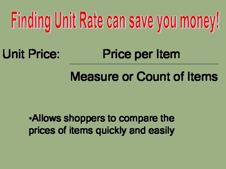 Unit Price: Price per Item Measure or Count of Items • Allows shoppers to