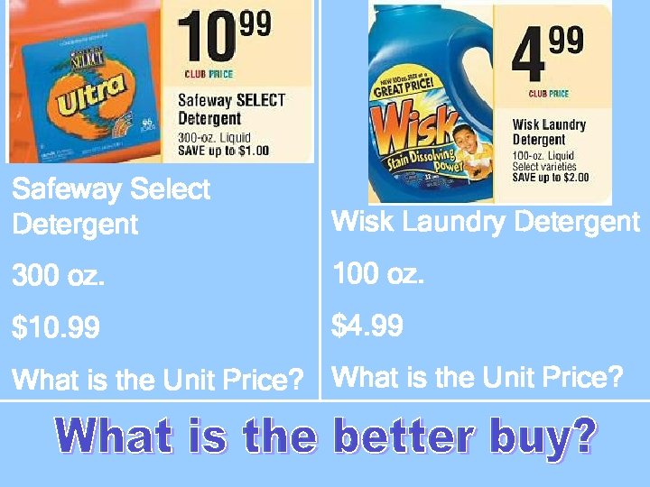 Safeway Select Detergent Wisk Laundry Detergent 300 oz. 100 oz. $10. 99 $4. 99