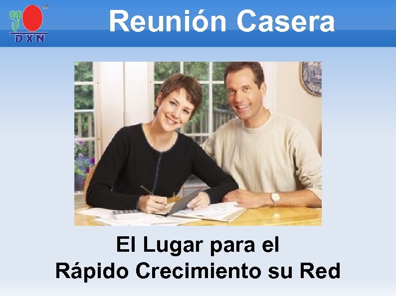 Reunión Casera El Lugar para el Rápido Crecimiento su Red 