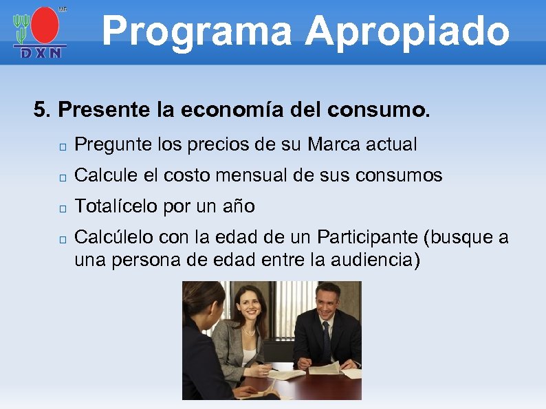 Programa Apropiado 5. Presente la economía del consumo. Pregunte los precios de su Marca