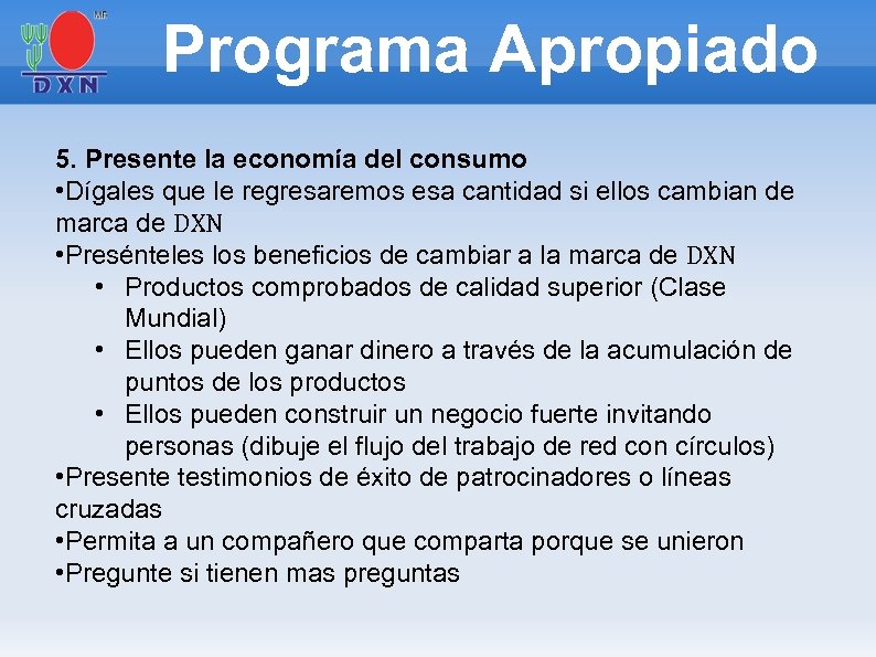 Programa Apropiado 5. Presente la economía del consumo • Dígales que le regresaremos esa