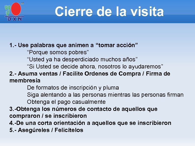 Cierre de la visita 1. - Use palabras que animen a “tomar acción” “Porque