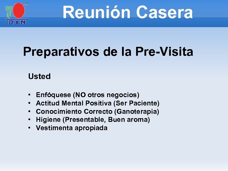 Reunión Casera Preparativos de la Pre-Visita Usted • • • Enfóquese (NO otros negocios)