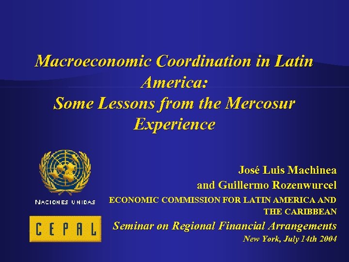 Macroeconomic Coordination in Latin America: Some Lessons from the Mercosur Experience José Luis Machinea