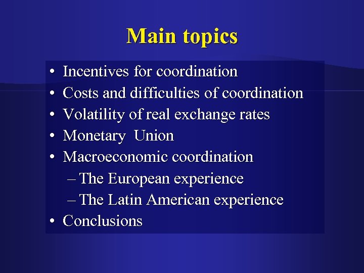 Main topics • • • Incentives for coordination Costs and difficulties of coordination Volatility