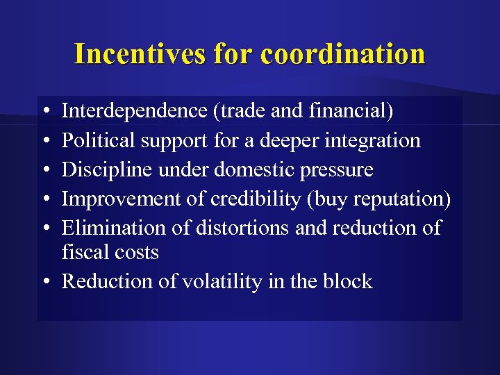 Incentives for coordination • • • Interdependence (trade and financial) Political support for a
