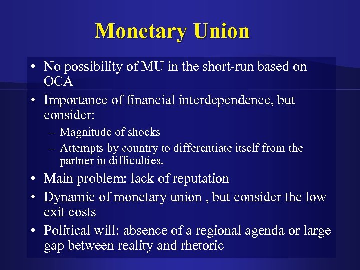 Monetary Union • No possibility of MU in the short-run based on OCA •