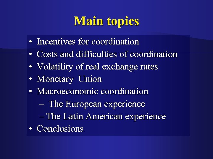 Main topics • • • Incentives for coordination Costs and difficulties of coordination Volatility