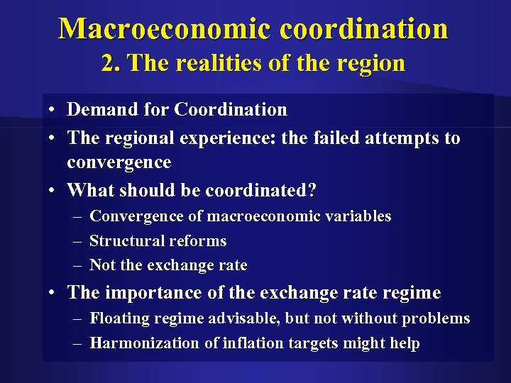 Macroeconomic coordination 2. The realities of the region • Demand for Coordination • The