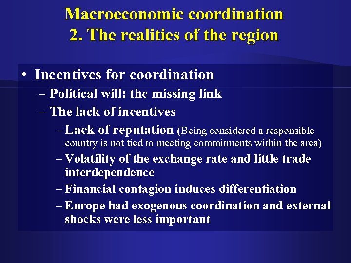 Macroeconomic coordination 2. The realities of the region • Incentives for coordination – Political