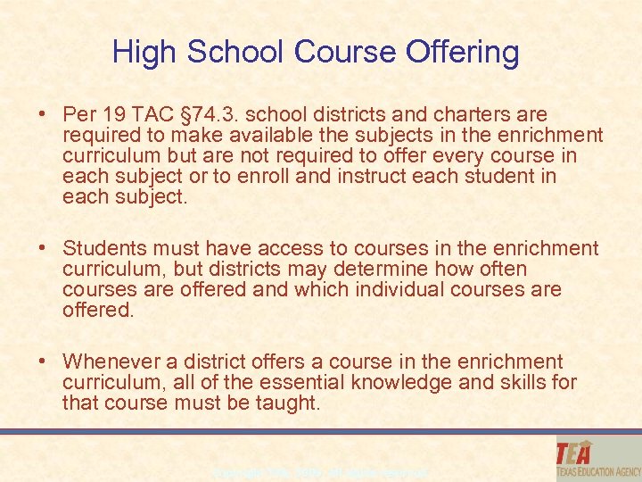 High School Course Offering • Per 19 TAC § 74. 3. school districts and