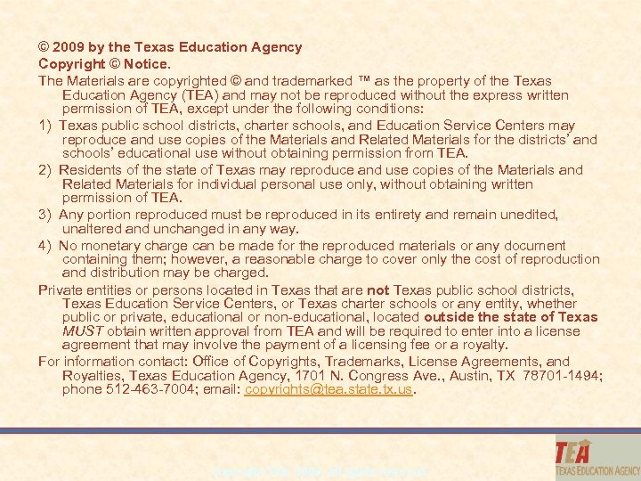 © 2009 by the Texas Education Agency Copyright © Notice. The Materials are copyrighted