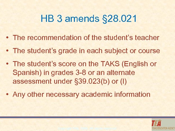 HB 3 amends § 28. 021 • The recommendation of the student’s teacher •