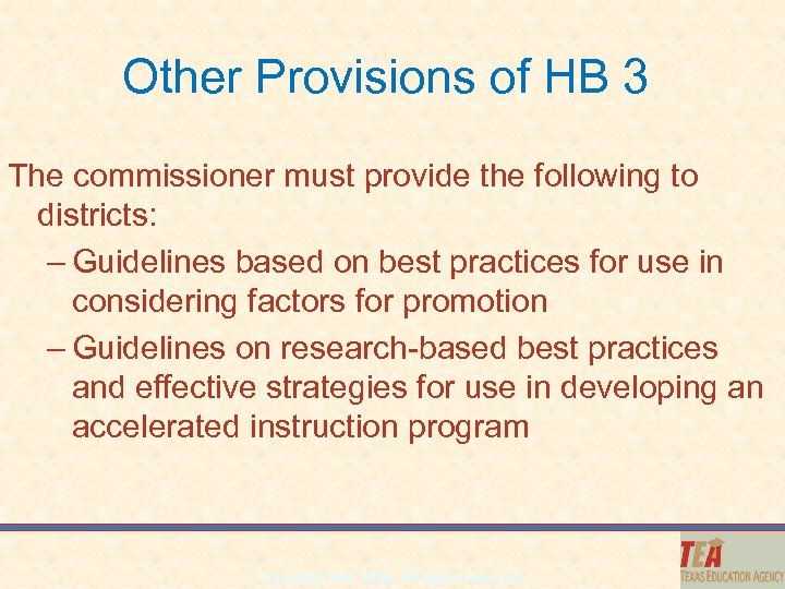 Other Provisions of HB 3 The commissioner must provide the following to districts: –