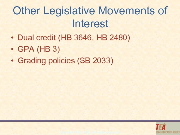 Other Legislative Movements of Interest • Dual credit (HB 3646, HB 2480) • GPA