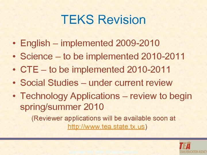 TEKS Revision • • • English – implemented 2009 -2010 Science – to be