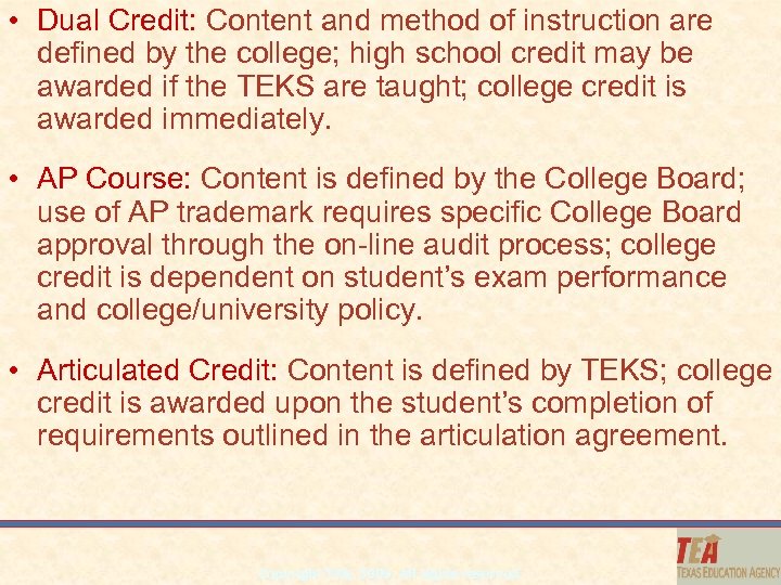  • Dual Credit: Content and method of instruction are defined by the college;