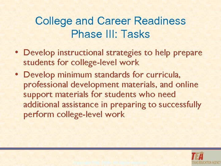 College and Career Readiness Phase III: Tasks • Develop instructional strategies to help prepare