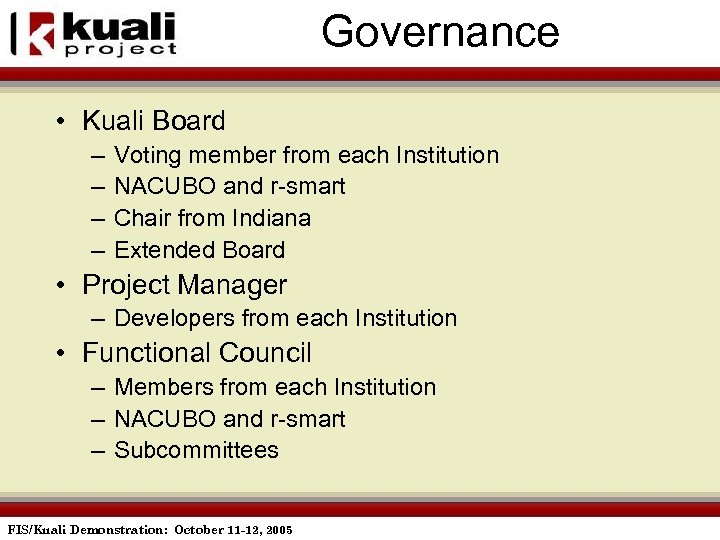 Governance • Kuali Board – – Voting member from each Institution NACUBO and r-smart